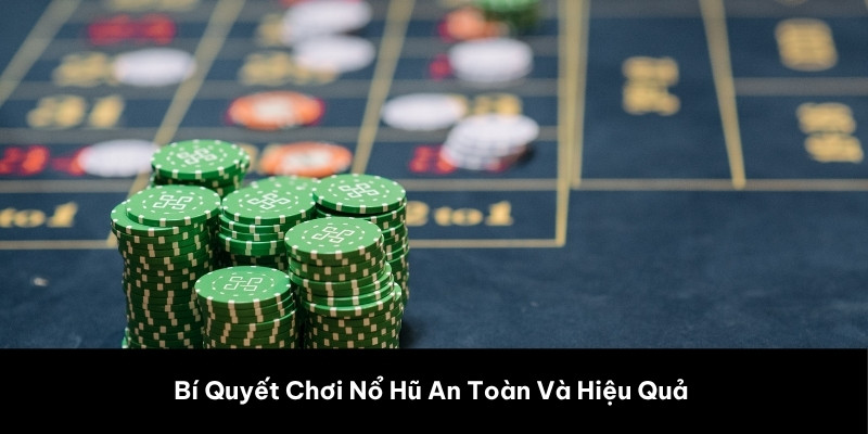 Bí Quyết Chơi Nổ Hũ An Toàn Và Hiệu Quả 