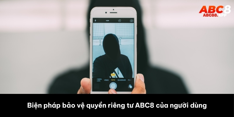 Biện pháp bảo vệ quyền riêng tư ABC8 của người dùng