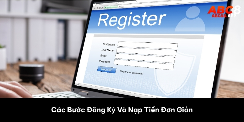 Các Bước Đăng Ký Và Nạp Tiền Đơn Giản