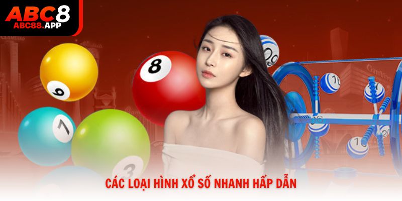 Các loại hình xổ số nhanh hấp dẫn tại nhà cái ABC8