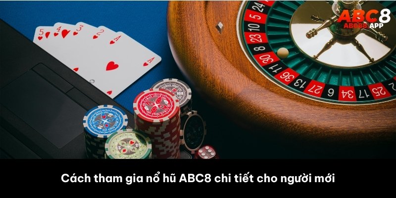 Cách tham gia nổ hũ chi tiết cho người mới