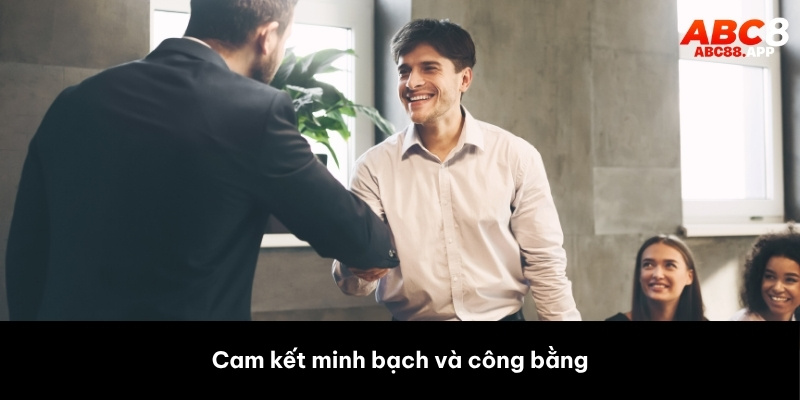 Cam kết minh bạch và công bằng
