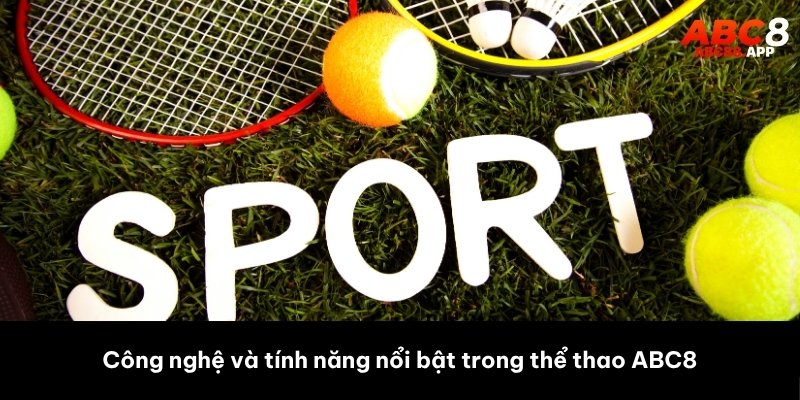 Công nghệ và tính năng nổi bật của nền tảng 