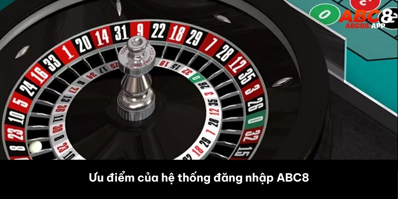 Ưu điểm của hệ thống đăng nhập ABC8