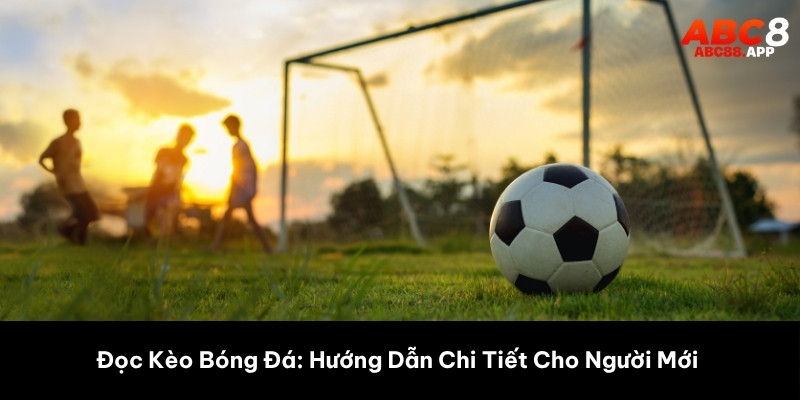 đọc kèo bóng đá