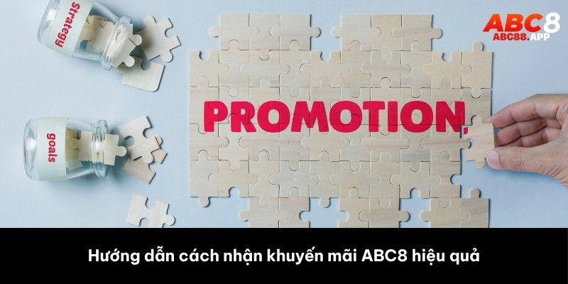 Hướng dẫn cách nhận khuyến mãi ABC8 hiệu quả