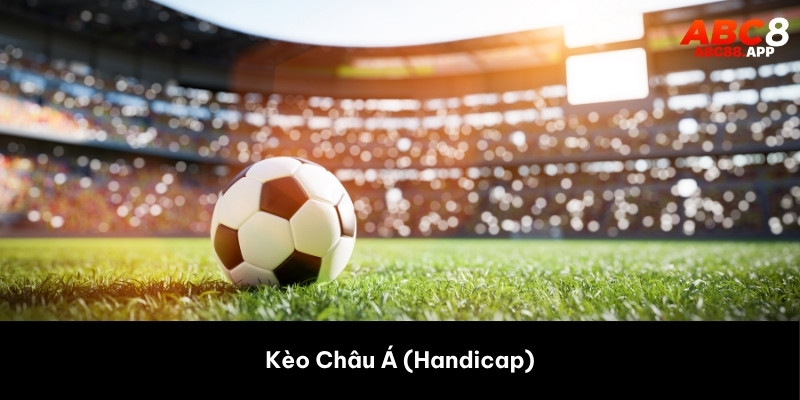 Đọc kèo bóng đá: Kèo Châu Á (Handicap)