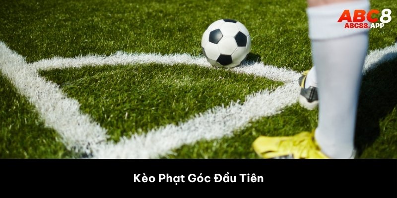 Kèo chơi phạt góc đầu tiên