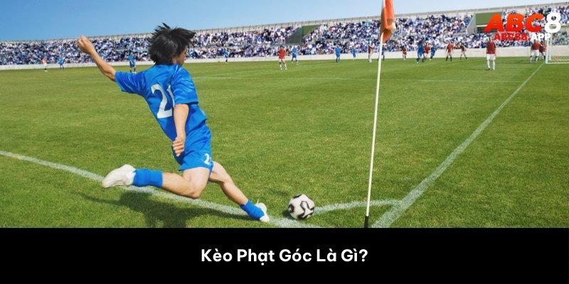 Kèo đá phạt góc là gì?