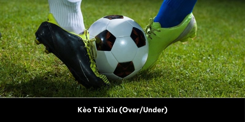 Đọc kèo bóng đá: Kèo Tài Xỉu (Over/Under)