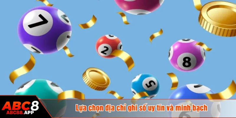 Lựa chọn địa chỉ ghi số uy tín và minh bạch