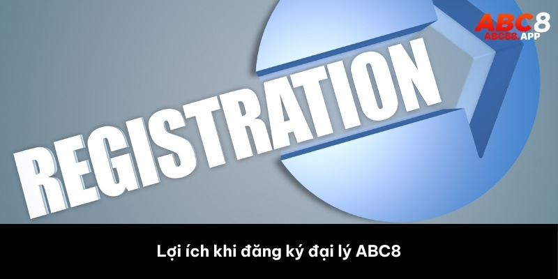 Lợi ích khi đăng ký đại lý ABC8