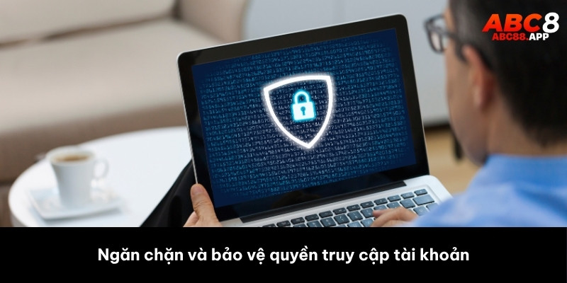 Ngăn chặn và bảo vệ quyền truy cập tài khoản