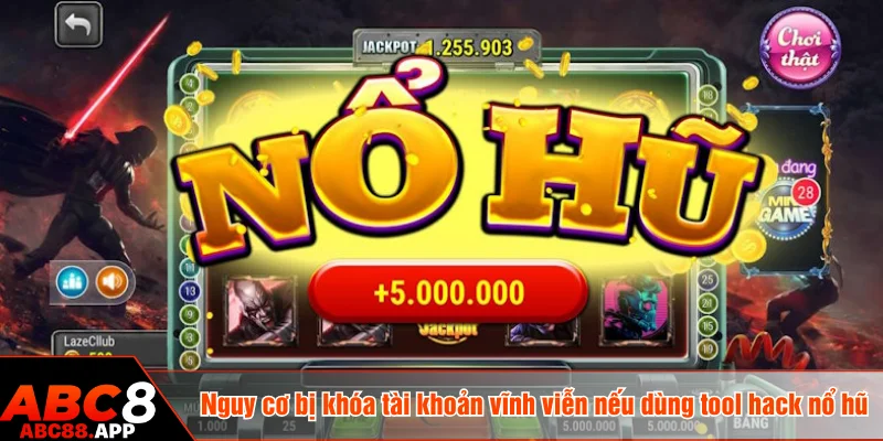 Nguy cơ bị khóa tài khoản vĩnh viễn nếu dùng tool hack nổ hũ