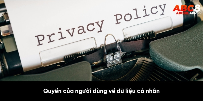 Quyền của người dùng về dữ liệu cá nhân