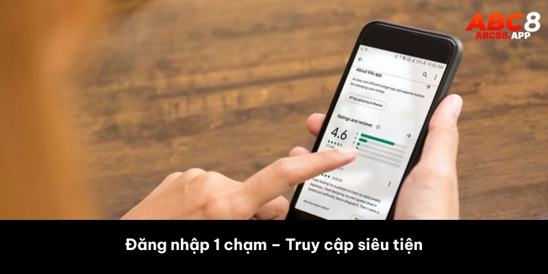 Đăng nhập 1 chạm – Truy cập siêu tiện