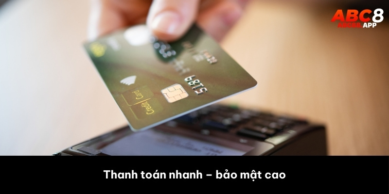Thanh toán nhanh – bảo mật cao