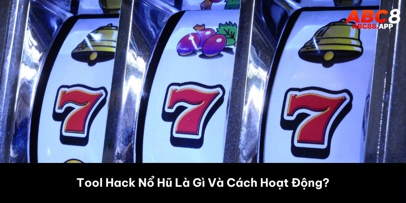 Tool Hack Nổ Hũ Là Gì Và Cách Hoạt Động?