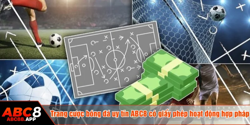 Trang cược bóng đá uy tín ABC8 có giấy phép hoạt động hợp pháp