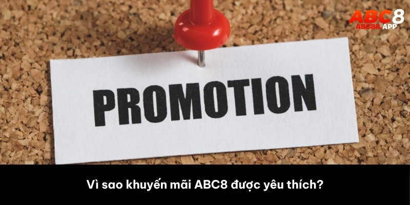 Vì sao khuyến mãi ABC8 được yêu thích?