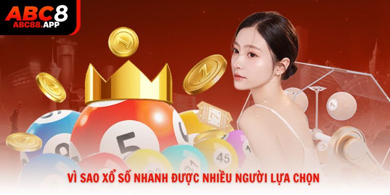 Vì sao xổ số nhanh được nhiều người lựa chọn?