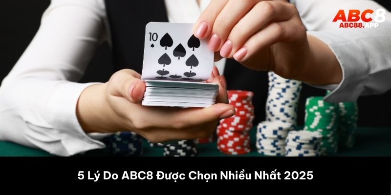 5 Lý Do ABC8 Được Chọn Nhiều Nhất 2025 