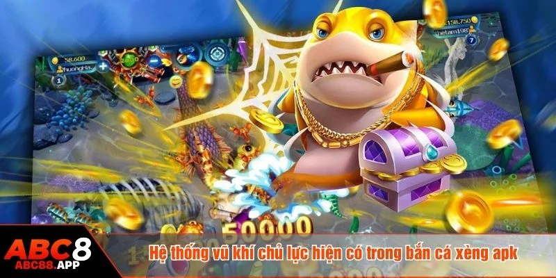 Bắn cá xèng apk tại ABC8 cung cấp nhiều loại súng