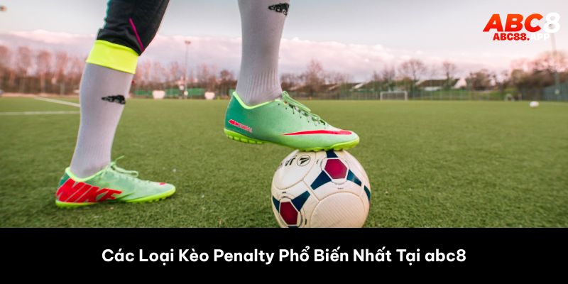 Các Loại Kèo Penalty Phổ Biến Nhất Tại abc8 