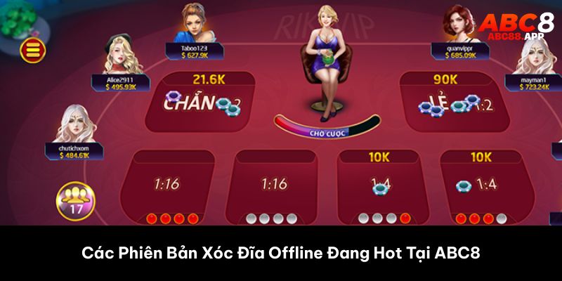 Các Phiên Bản Xóc Đĩa Offline Đang Hot Tại abc8