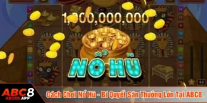 Cách chơi nổ hũ