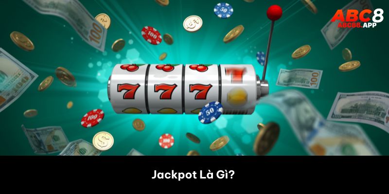 Jackpot Là Gì? 
