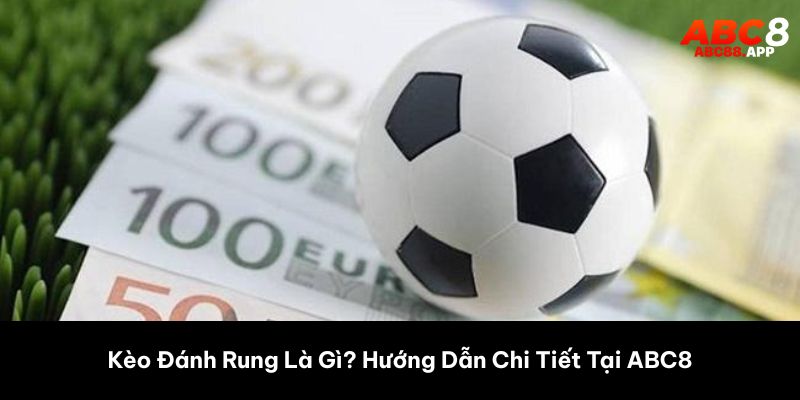 kèo đánh rung abc8