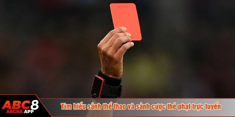 Kèo thẻ phạt tại ABC8 được niêm yết sớm