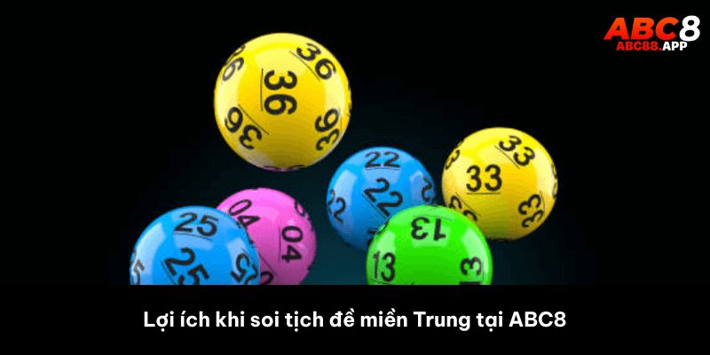 Lợi ích khi soi tịch đề miền Trung tại ABC8 
