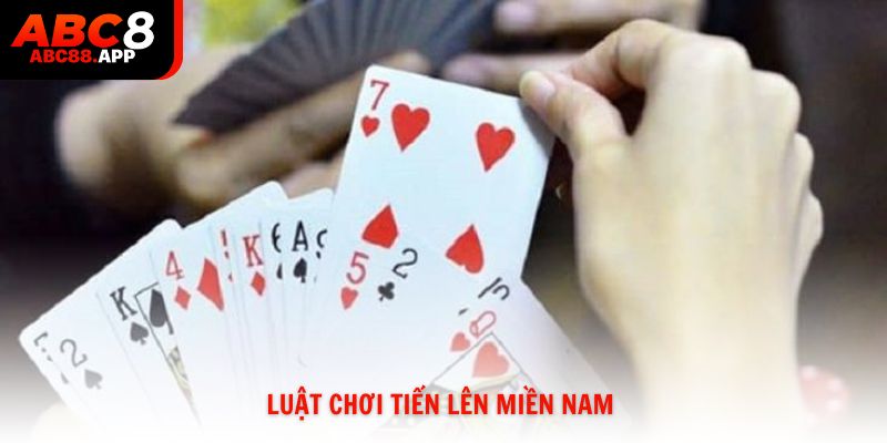 Luật chơi Tiến Lên Miền Nam