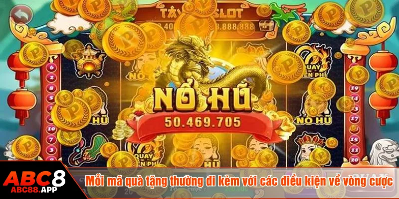 Mỗi mã quà tặng thường đi kèm với các điều kiện về vòng cược