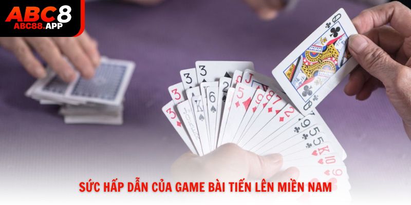 Sức hấp dẫn mãnh liệt của game bài Tiến Lên Miền Nam
