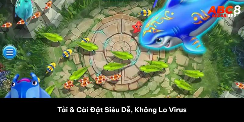 Tải & Cài Đặt Siêu Dễ, Không Lo Virus