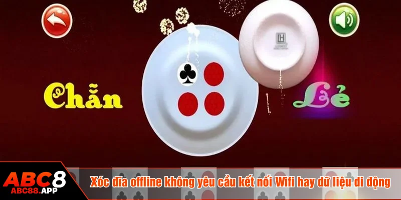 Xóc đĩa offline không yêu cầu kết nối Wifi hay dữ liệu di động