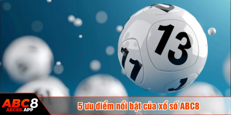 5 ưu điểm nổi bật của xổ số ABC8