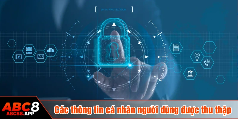 Các thông tin cá nhân người dùng được thu thập