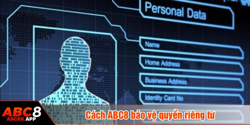 Cách ABC8 bảo vệ quyền riêng tư