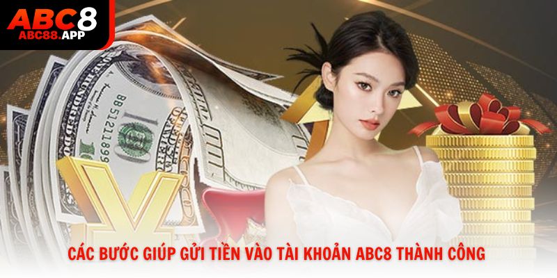 Các bước giúp gửi tiền vào tài khoản ABC8 thành công
