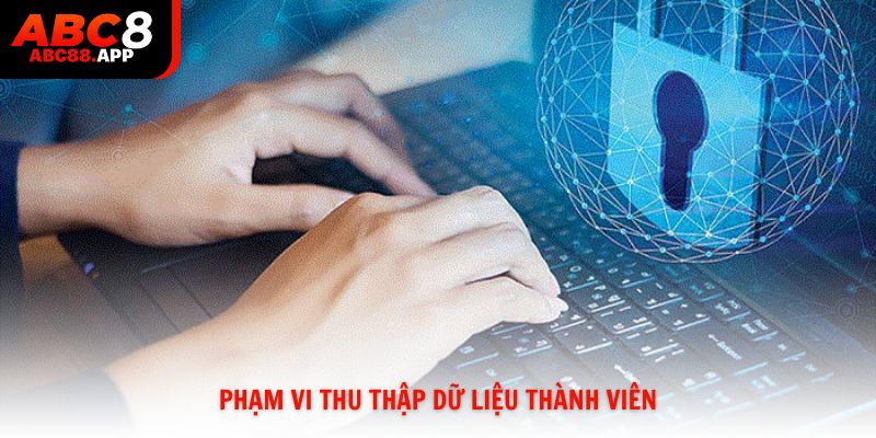 Phạm vi thu thập dữ liệu của hội viên ABC8